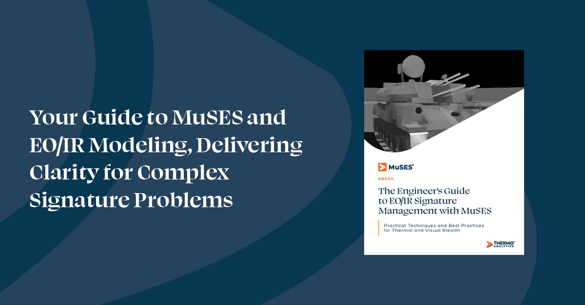 The Engineers Guide to EOIR Signature Management with MuSES-2 The Engineers Guide to EOIR Signature Management with MuSES-2